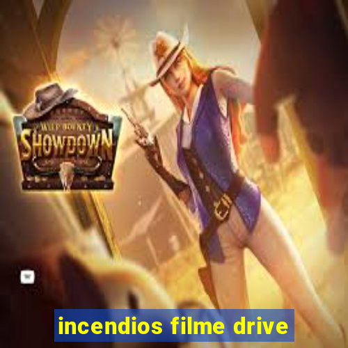 incendios filme drive